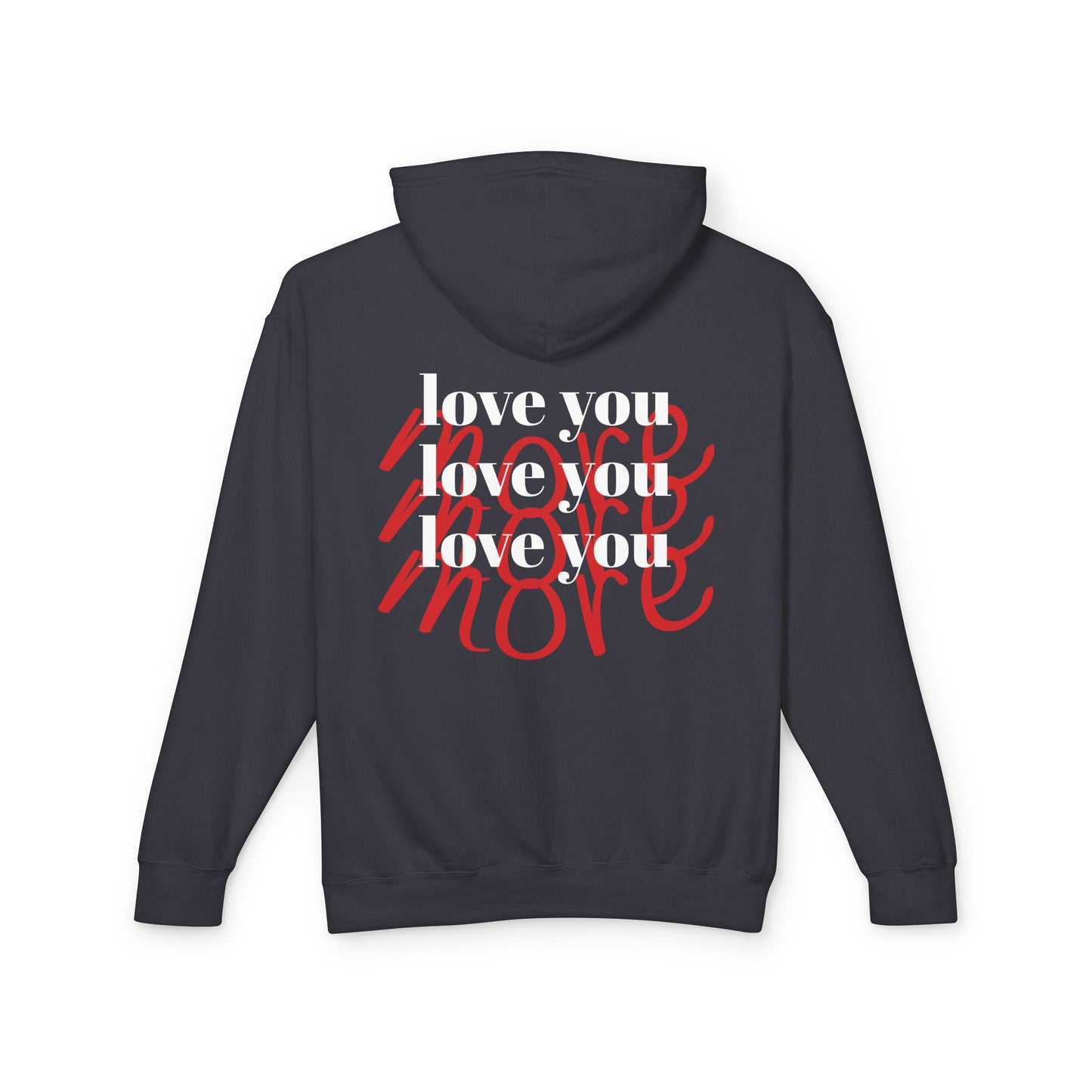Unisex fit hoodie "LOVE YOU MORE"